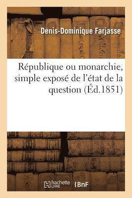 bokomslag République Ou Monarchie, Simple Exposé de l'État de la Question