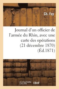 bokomslag Journal d'Un Officier de l'Armee Du Rhin, Avec Une Carte Des Operations