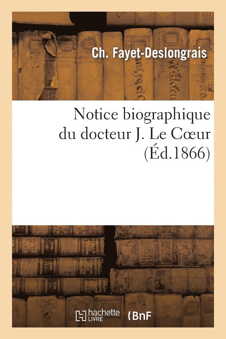 Notice Biographique Du Docteur J. Le Coeur 1