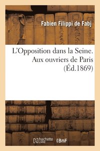 bokomslag L'Opposition Dans La Seine. Aux Ouvriers de Paris