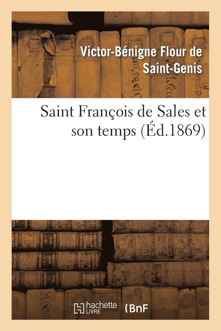 Saint Franois de Sales Et Son Temps 1