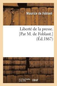 bokomslag Liberté de la Presse. [Par M. de Foblant.]