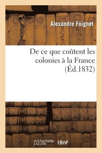 bokomslag de Ce Que Coutent Les Colonies A La France