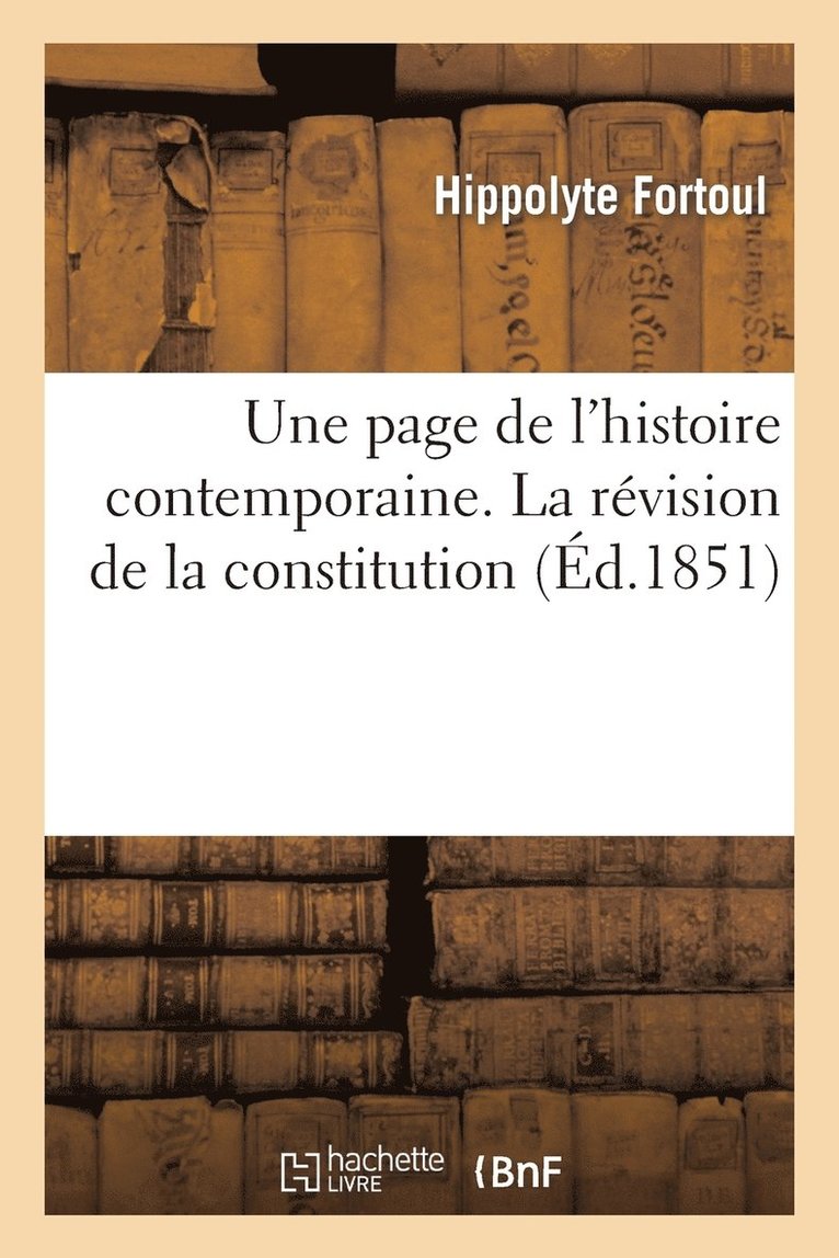 Une Page de l'Histoire Contemporaine. La Rvision de la Constitution 1