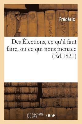 bokomslag Des Elections, Ce Qu'il Faut Faire, Ou Ce Qui Nous Menace