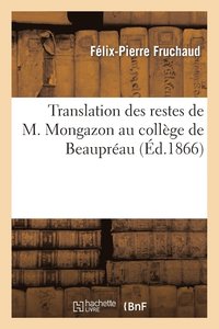 bokomslag Translation Des Restes de M. Mongazon Au Collge de Beauprau. Compte-Rendu Des Crmonies