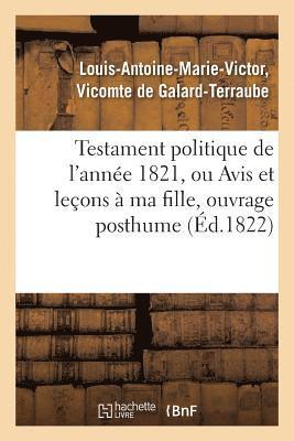 bokomslag Testament Politique de l'Année 1821, Ou Avis Et Leçons À Ma Fille, Ouvrage Posthume