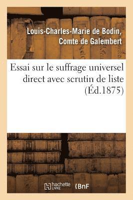 Essai Sur Le Suffrage Universel Direct Avec Scrutin de Liste, Suivi de l'Histoire de l'Election 1