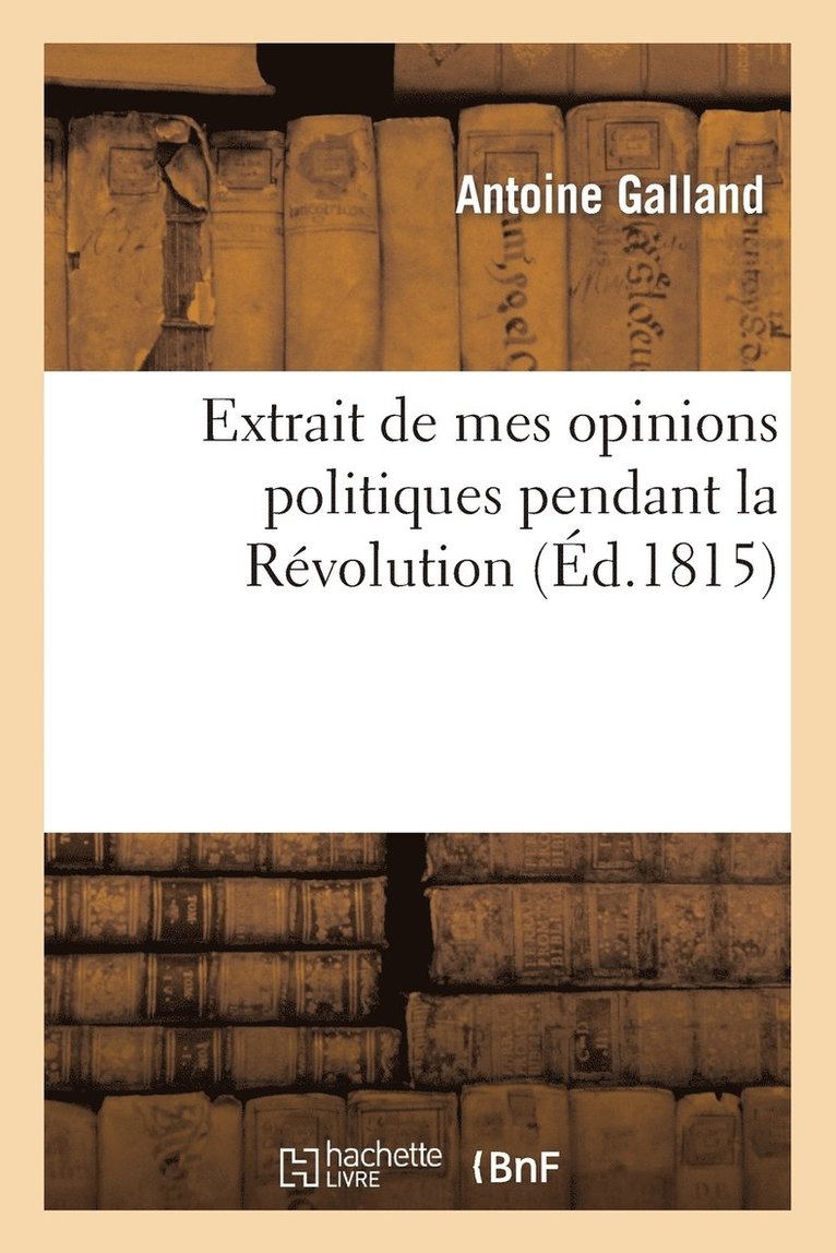 Extrait de Mes Opinions Politiques Pendant La Rvolution 1