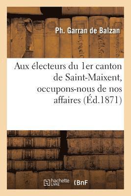 Aux Electeurs Du 1er Canton de Saint-Maixent, Occupons-Nous de Nos Affaires 1