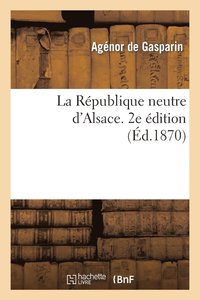 bokomslag La Republique Neutre d'Alsace. 2e Edition