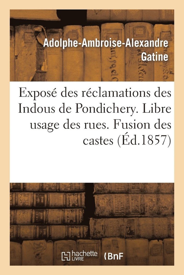 Expos Des Rclamations Des Indous de Pondichery. Libre Usage Des Rues. Fusion Des Castes 1