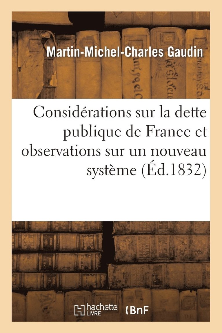 Considrations Sur La Dette Publique de France Et Observations Sur Un Nouveau Sytme de Finances 1