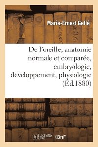 bokomslag de l'Oreille, Anatomie Normale Et Compare, Embryologie, Dveloppement. Tome II. 1880-1888