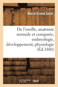 bokomslag de l'Oreille, Anatomie Normale Et Compare.Tome I. Leons Faites  l'cole, Embryologie