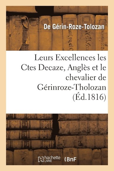 bokomslag Leurs Excellences Les Ctes Decaze, Angles, Et Le Chevalier de Gerinroze-Tholozan, Ou Expose