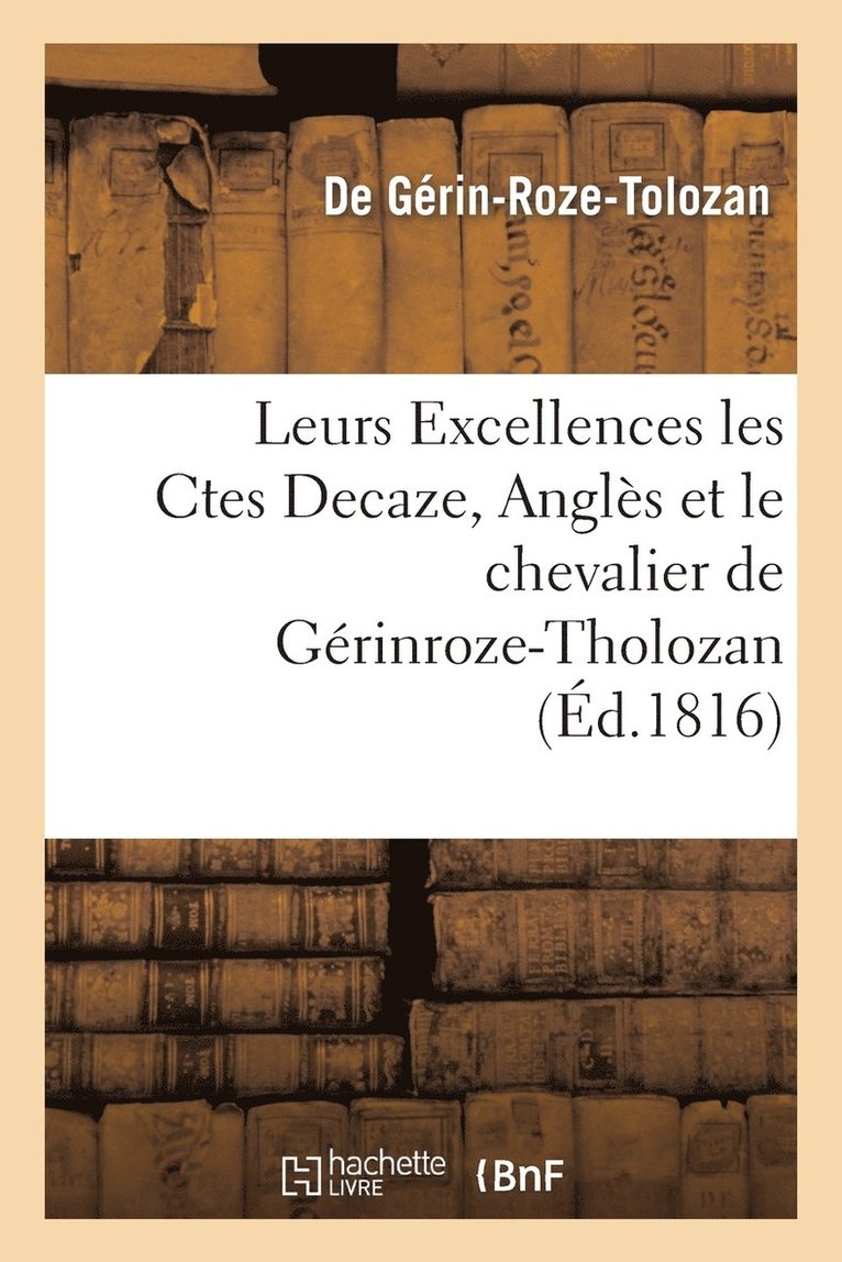 Leurs Excellences Les Ctes Decaze, Angles, Et Le Chevalier de Gerinroze-Tholozan, Ou Expose 1