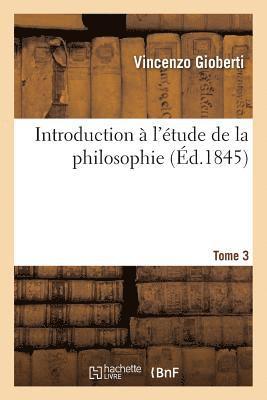 bokomslag Introduction  l'tude de la Philosophie. Tome 3