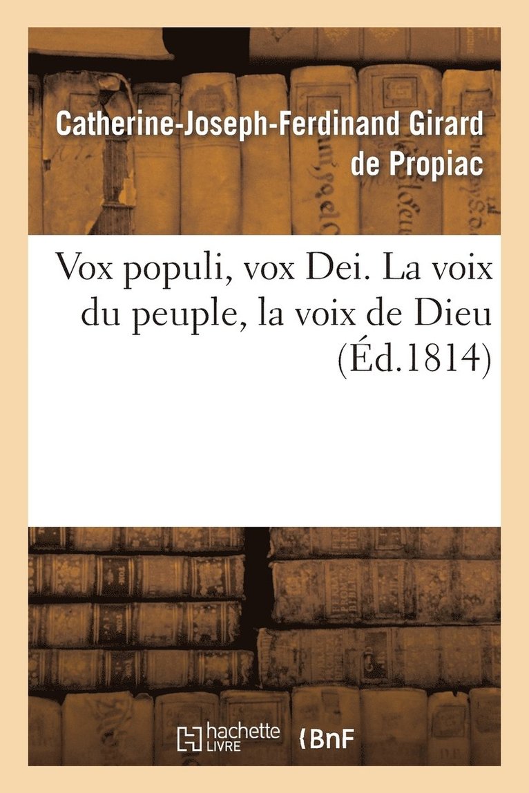 Catherine-Joseph-Ferdinand Girard de Propiac, Catherine-Joseph-Ferd Girard de Propiac, GIRARD DE PROPIAC-C-J-F - Vox Populi, Vox Dei. La Voix Du Peuple, La Voix de Dieu, Häftad