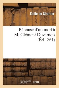 bokomslag Réponse d'Un Mort À M. Clément Duvernois