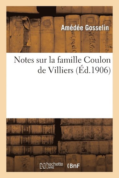 bokomslag Notes Sur La Famille Coulon de Villiers