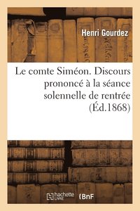 bokomslag Le Comte Simon. Discours Prononc  La Sance Solennelle de Rentre de la Socit