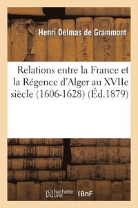 bokomslag Relations Entre La France Et La Régence d'Alger Au Xviie Siècle. Les Deux Canons de Simon Dansa