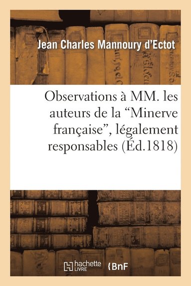 bokomslag Observations  MM. Les Auteurs de la 'Minerve Franaise', Lgalement Responsables