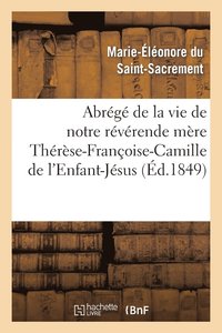 bokomslag Abrege de la Vie de Notre Reverende Mere Therese-Francoise-Camille de l'Enfant-Jesus: Carmelite