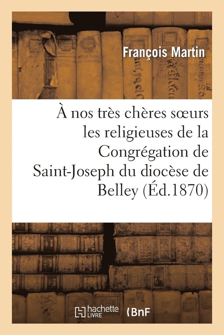 A Nos Tres Cheres Soeurs Les Religieuses de la Congregation de Saint-Joseph Du Diocese de Belley 1