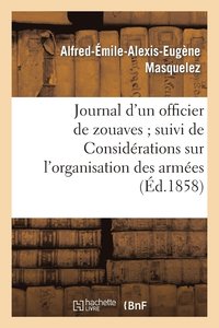 bokomslag Journal d'Un Officier de Zouaves Suivi de Considerations Sur l'Organisation Des Armees Anglaise