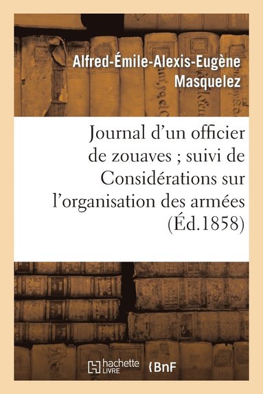 bokomslag Journal d'Un Officier de Zouaves Suivi de Considérations Sur l'Organisation Des Armées Anglaise