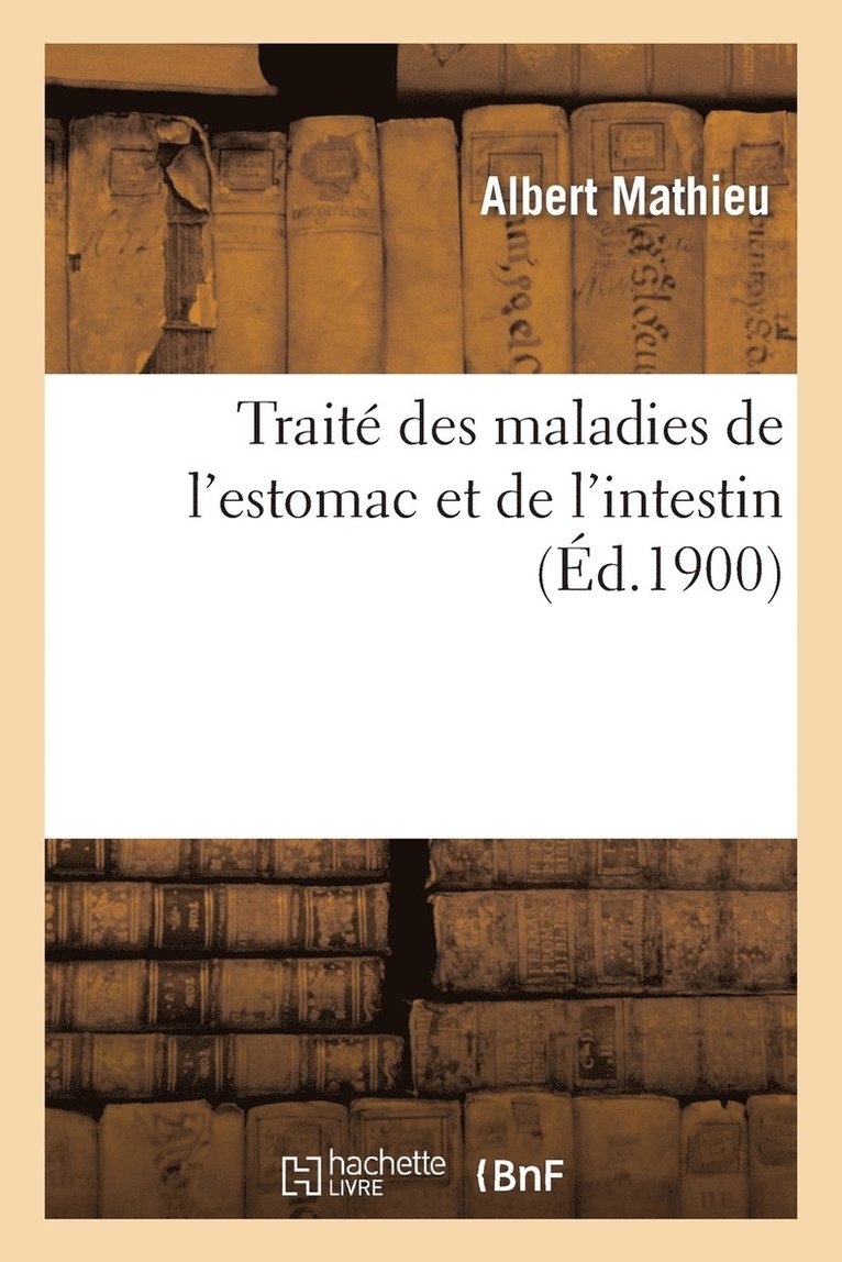 Trait Des Maladies de l'Estomac Et de l'Intestin 1