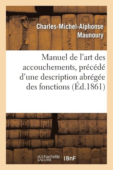 bokomslag Manuel de l'Art Des Accouchements, Prcd d'Une Description Abrge Des Fonctions