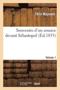 bokomslag Souvenirs d'Un Zouave Devant Sébastopol. Volume 1