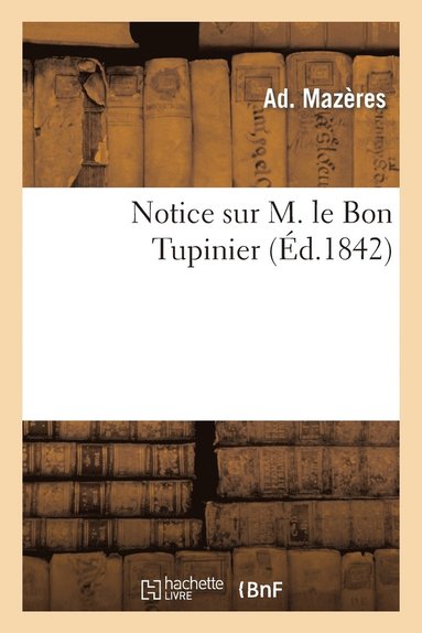 bokomslag Notice Sur M. Le Bon Tupinier