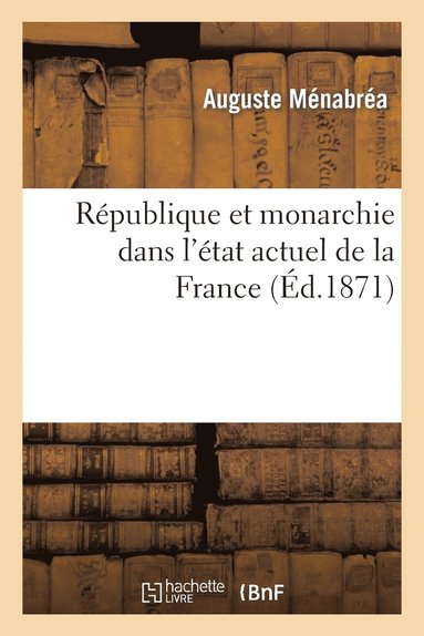 bokomslag Republique Et Monarchie Dans l'Etat Actuel de la France