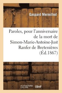 bokomslag Paroles, Pour l'Anniversaire de la Mort de Simon-Marie-Antoine-Just Ranfer de Bretenières
