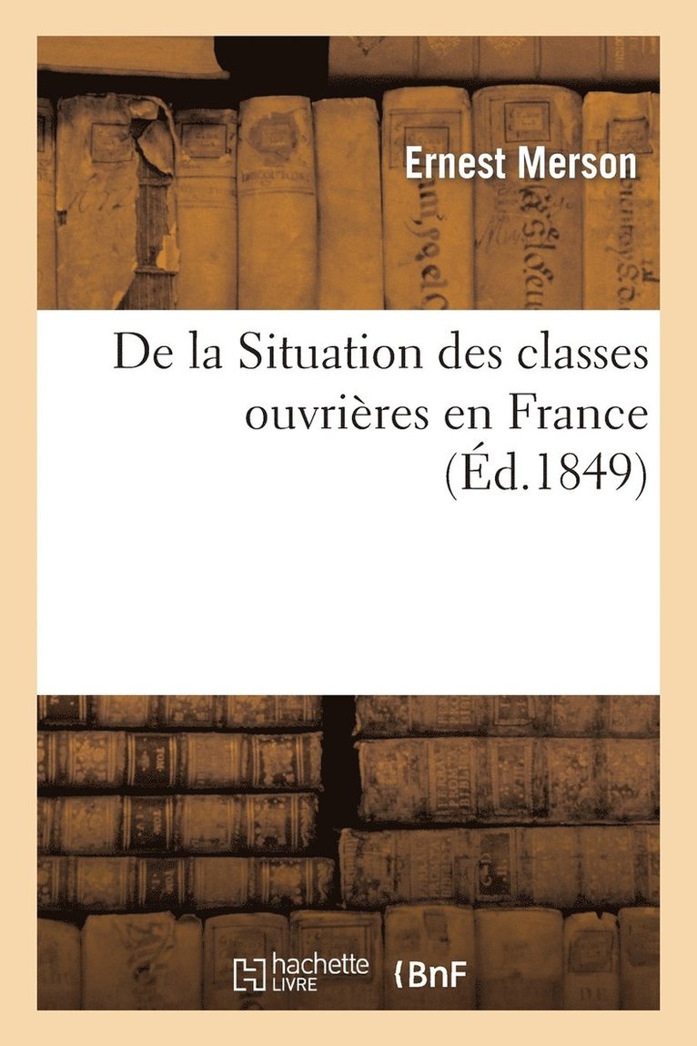 de la Situation Des Classes Ouvrieres En France 1