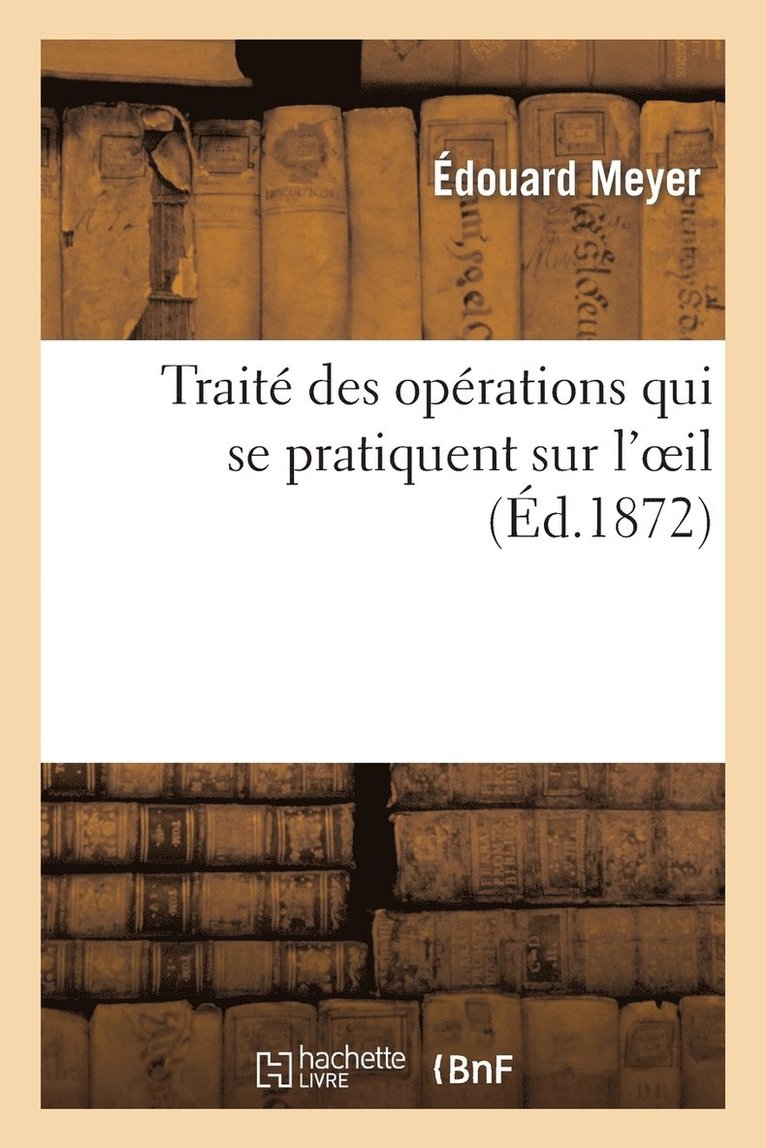 Traite Des Operations Qui Se Pratiquent Sur l'Oeil 1