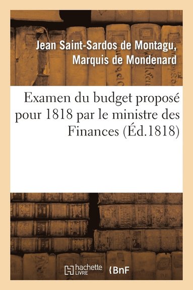 bokomslag Examen Du Budget Propos Pour 1818 Par Le Ministre Des Finances, Avec l'Indication Des Moyens