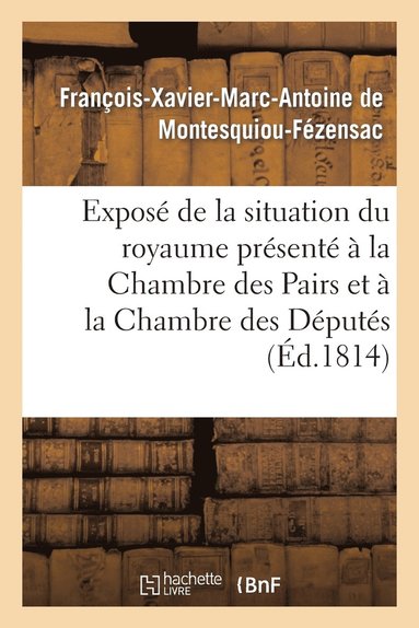 bokomslag Exposé de la Situation Du Royaume Présenté À La Chambre Des Pairs Et À La Chambre Des Députés