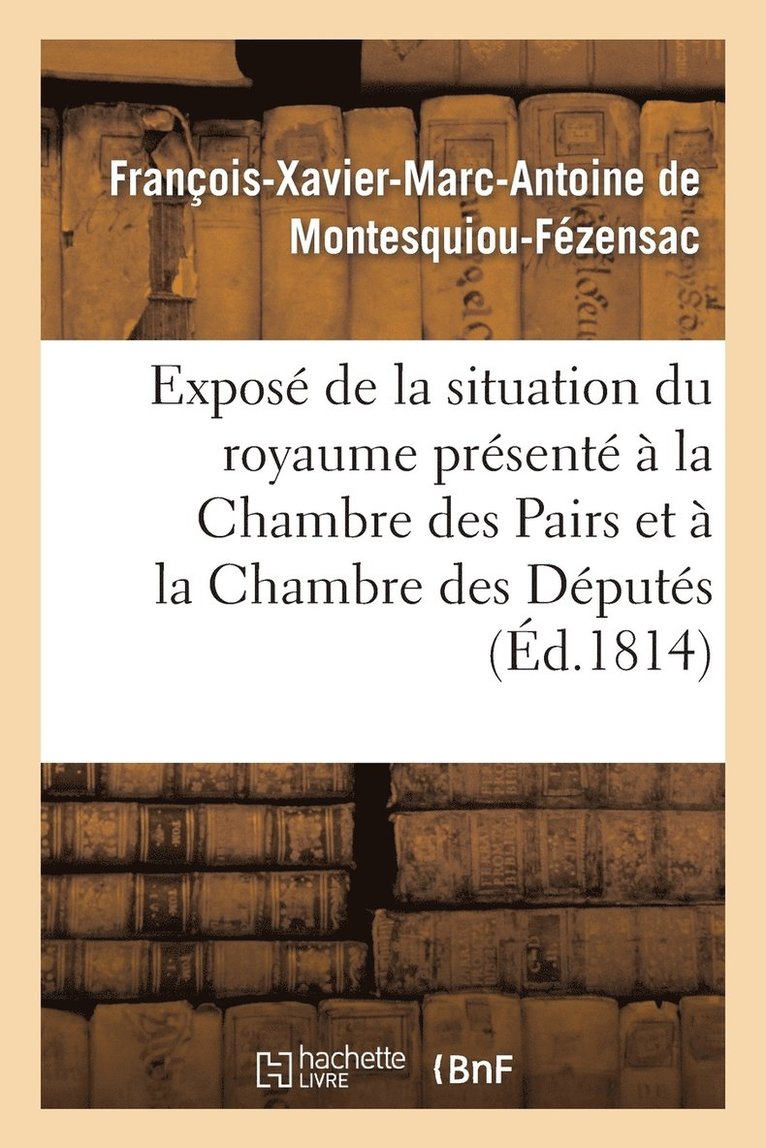 Expose de la Situation Du Royaume Presente A La Chambre Des Pairs Et A La Chambre Des Deputes 1