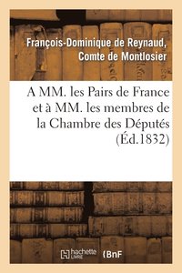 bokomslag A MM. Les Pairs de France Et A MM. Les Membres de la Chambre Des Deputes