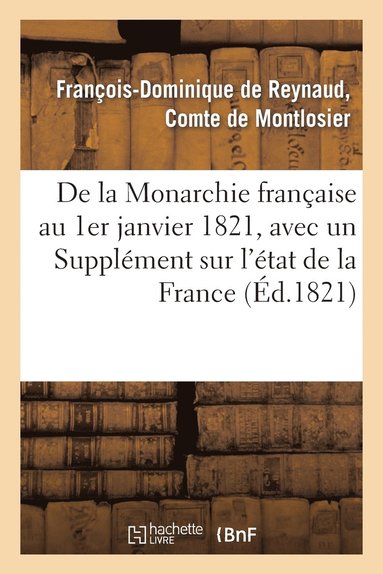 bokomslag de la Monarchie Française Au 1er Janvier 1821, Avec Un Supplément Sur l'État de la France