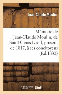 bokomslag Mémoire de Jean-Claude Moulin, de Saint-Genis-Laval, Proscrit de 1817, À Ses Concitoyens