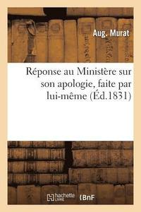 bokomslag Reponse Au Ministere Sur Son Apologie, Faite Par Lui-Meme, A l'Occasion de l'Adresse