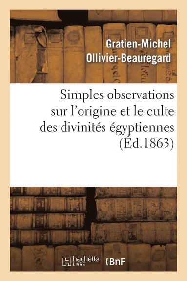 bokomslag Simples Observations Sur l'Origine Et Le Culte Des Divinités Égyptiennes