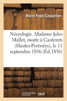 bokomslag Necrologie. Madame Jules Mallet, Morte A Cauterets (Hautes-Pyrenees), Le 11 Septembre 1856