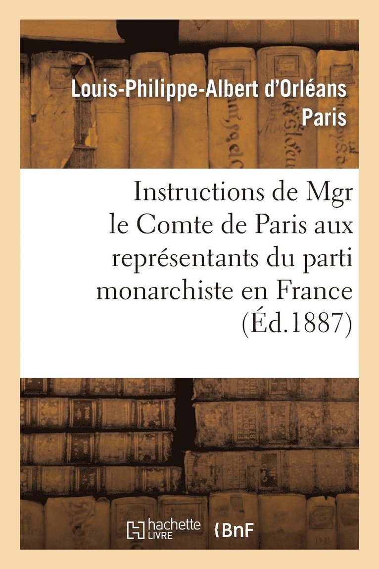 Instructions de Mgr Le Comte de Paris Aux Representants Du Parti Monarchiste En France 1